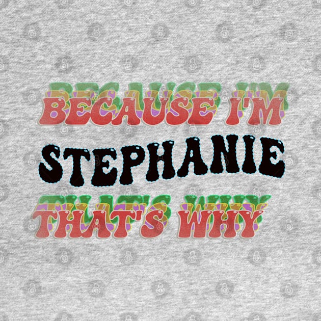 BECAUSE I'M STEPHANIE : THATS WHY by elSALMA